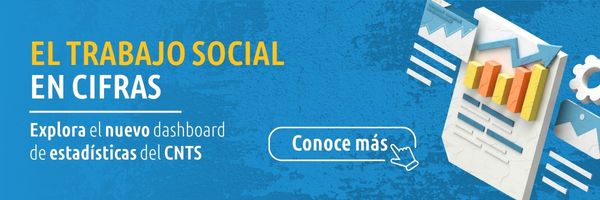 El Trabajo Social en cifras - En esta imagen si haces clic podrás explorar el nuevo dashboard de estadísticas del CNTS
